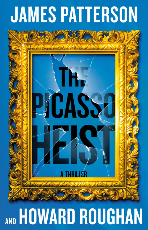 The Picasso Heist (A Thriller) by James Patterson, Howard Roughan, 9780316596961