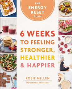 The Energy Reset Plan (6 Weeks to Feeling Stronger, Healthier & Happier) by Rosie Millen, 9780600639589
