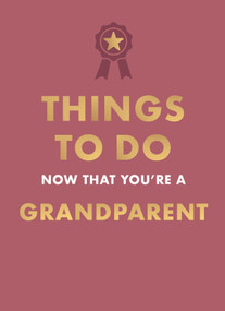 Things to Do Now That You're a Grandparent by Amy Goyer, 9780600639640