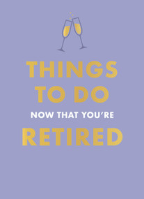 Things to Do Now That You're Retired - 9780600639657 by Jane Garton, 9780600639657