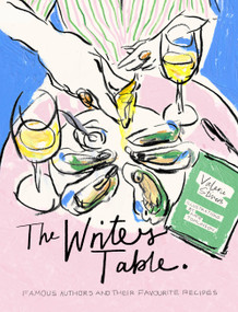 The Writer's Table (Famous authors and their favourite recipes) by Valerie Stivers, Katie Tomlinson, 9780711293915