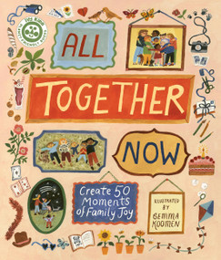 All Together Now (Create 50 Moments of Family Joy) by Gemma Koomen, Hannah Dove, 9780711295209