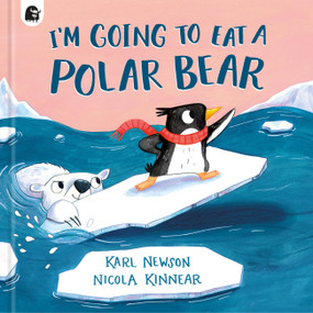 I'm Going to Eat a Polar Bear by Karl Newson, Nicola Kinnear, 9780711295742