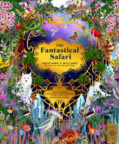 The Fantastical Safari (Wander through 5 of the most remote habitats to meet more than 80 amazing animals) by Kristjana S Williams, Lucy Brownridge, 9780711296732