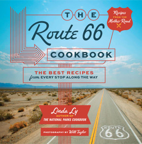 The Route 66 Cookbook (The Best Recipes from Every Stop Along the Way) by Linda Ly, 9780760393635