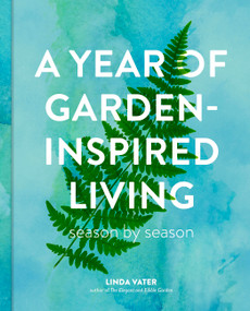 A Year of Garden-Inspired Living (Season by Season) by Linda Vater, 9780760395158