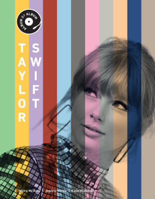 Taylor Swift (Album by Album) by Kase Wickman, Joanna Weiss, Moira McAvoy, 9780760397497