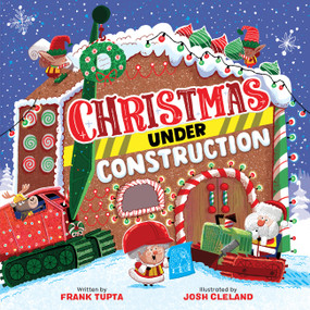 Christmas Under Construction by Frank Tupta, Josh Cleland, 9780762489657