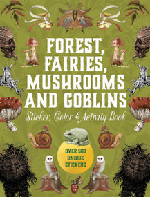 Forest, Fairies, Mushrooms and Goblins Sticker, Color & Activity Book (Over 500 Unique Stickers) by Editors of Chartwell Books, 9780785846888