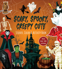 Scary, Spooky, Creepy Cute Sticker, Color & Activity Book (With Over 100 Stickers!) by Editors of Chartwell Books, 9780785846901
