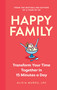 Happy Family (Transform Your Time Together in 15 Minutes a Day) by Alicia Munoz, 9781399825641