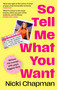 So Tell Me What You Want (My story of making it in the mad, bad and fab pop music industry) - 9781408732311 by Nicki Chapman, 9781408732311