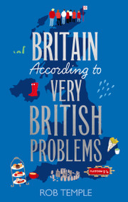 Britain According to Very British Problems by Rob Temple, 9781408734001