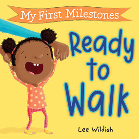 My First Milestones: Ready to Walk by Lee Wildish, 9781523529063