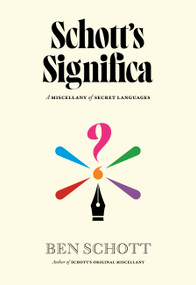 Schott's Significa (A Miscellany of Secret Languages) by Ben Schott, 9781523532261