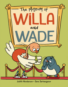 The Museum of Willa and Wade by Judith Henderson, Sara Sarhangpour, 9781525308437