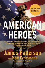 American Heroes (From the #1 bestselling authors of Walk in My Combat Boots) - 9781538710906 by James Patterson, Matt Eversmann, Tim Malloy, 9781538710906
