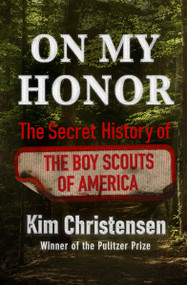 On My Honor (The Secret History of the Boy Scouts of America) - 9781538726747 by Kim Christensen, 9781538726747