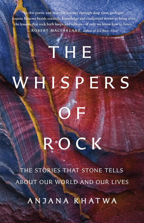 The Whispers of Rock (The Stories That Stone Tells About Our World and Our Lives) by Dr. Anjana Khatwa, 9781541604643