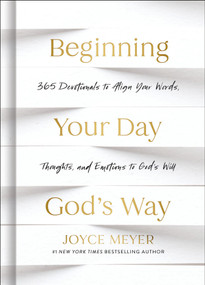 Beginning Your Day God's Way (365 Devotions to Align Your Words, Thoughts, and Emotions to God's Will) by Joyce Meyer, 9781546006008
