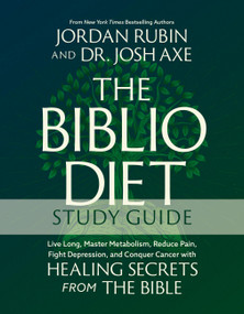 The Biblio Diet Study Guide (Live Long, Master Metabolism, Reduce Pain, Fight Depression, and Conquer Cancer with Healing Secrets from the Bible) by Jordan Rubin, Dr. Josh Axe, 9781546008484