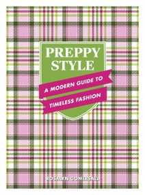 Preppy Style (A Modern Guide to Timeless Fashion) by Rosalyn Gomersall, 9781577155461
