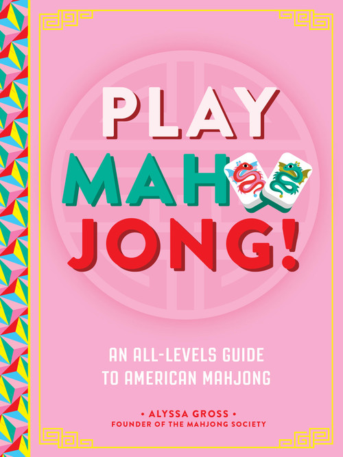 Play Mahjong! (An All-Levels Guide to American Mahjong) by Alyssa Gross, 9781577155539