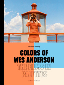 Colors of Wes Anderson (The Films in Palettes) by Hannah Strong, 9781836004264