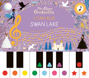 The Story Orchestra: I Can Play: Swan Lake (Learn 8 easy pieces from the series!) by Jessica Courtney Tickle, 9781836007449