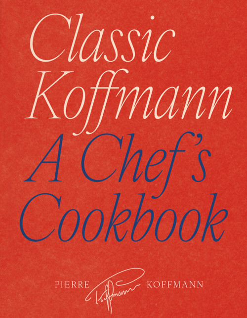 Classic Koffmann (A Chef's Cookbook) by Pierre Koffmann, David Loftus, 9781836009436