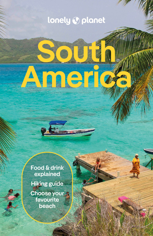 Lonely Planet South America - 9781838699482 by Isabel Albiston, Bárbara Bianchi, Alex Egerton, Bailey Freeman, Victoria Gill, Anthony Ham, Trent Holden, Mark Johanson, Brendan Sainsbury, Carinya Sharples, Paul Smith, Wendy Yanagihara, 9781838699482