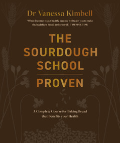 The Sourdough School: Proven (A Complete Course for Baking Bread that Benefits your Health) by Dr. Vanessa Kimbell, 9781914239946