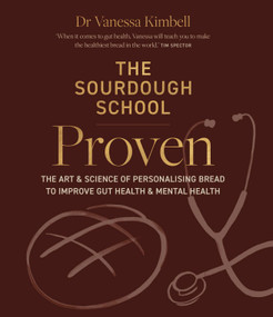 The Sourdough School: Proven (A Complete Course for Baking Bread that Benefits your Health) by Dr. Vanessa Kimbell, 9781914239946