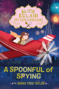 Alice Éclair, Spy Extraordinaire: A Spoonful of Spying - 9798887772813 by Sarah Todd Taylor, 9798887772813