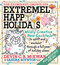 Extremely Happy Holidays (Wildly Creative New Cocktails to Uplift and Enchant through a Full Year of Holiday Chaos) by Devin C. B. McEwan, Sandra Boynton, 9798894140759