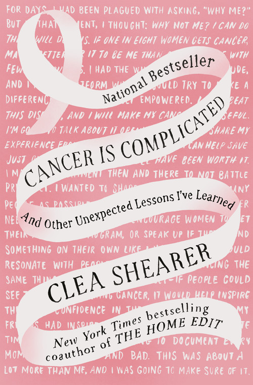 Cancer Is Complicated (And Other Unexpected Lessons I've Learned) by Clea Shearer, 9780593830611
