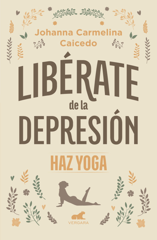 Libérate de la depresión: Haz yoga / Free Yourself from Depression (Spanish Edition) by Johanna Carmelina Caicedo, 9786287640184