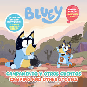 Bluey: Camping and Other Stories/Campamento y otros cuentos (Bilingual English- Spanish Edition) by Penguin Young Readers Licenses, 9798217050888