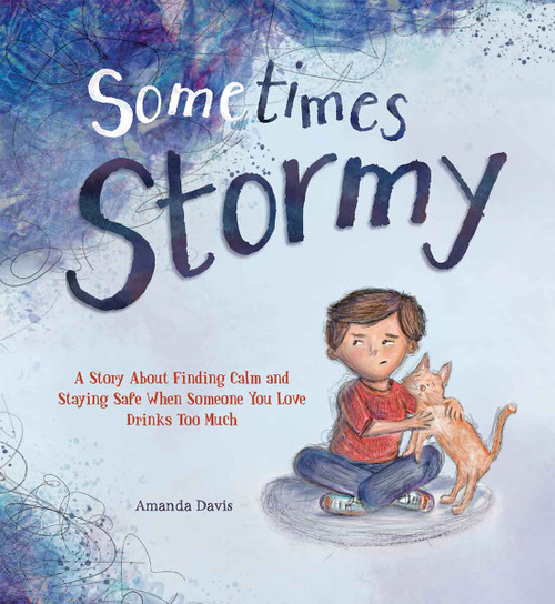 Sometimes Stormy (A story about finding calm and staying safe when someone you love drinks too much) by Amanda Davis, Amanda Davis, 9798885546980