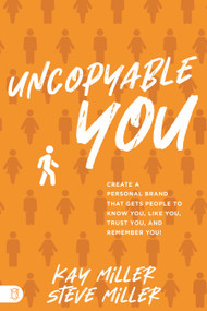 Uncopyable You (Create a Personal Brand that Gets People to Know You, Like You, Trust You, and Remember You!) by Steve Miller, Kay Miller, 9781640955257