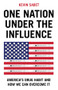 One Nation Under the Influence (America's Drug Habit and How We Can Overcome It) by Kevin A. Sabet, 9781509560707