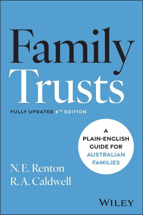 Family Trusts (A Plain-English Guide for Australian Families) by N. E. Renton, R. A. Caldwell, 9781394338009