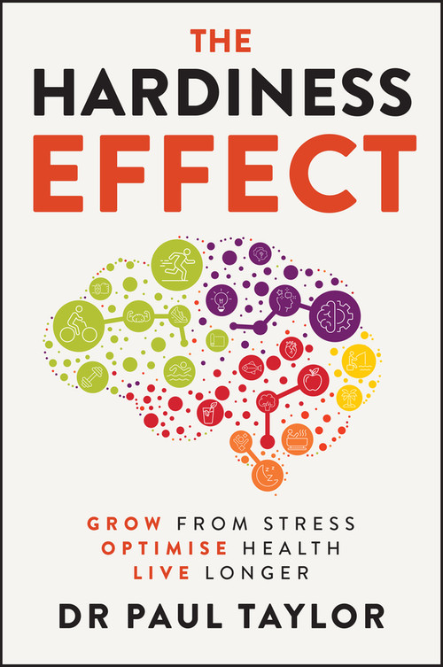 The Hardiness Effect (Grow from Stress, Optimise Health, Live Longer) by Paul Taylor, 9781394346134