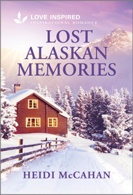 Lost Alaskan Memories (An Uplifting Inspirational Romance) - 9781335621245 by Heidi McCahan, 9781335621245