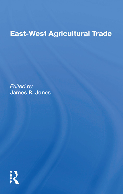 East-west Agricultural Trade by James R Jones, 9780367158453