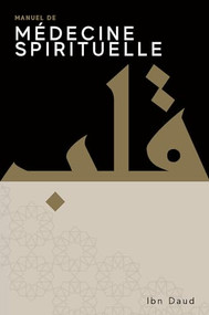 Manuel De Médecine Spirituelle (French Edition) - 9781916824041 by Ibn Daud, 9781916824041