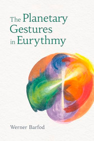 The Planetary Gestures in Eurythmy by Werner Barfod, Sally Lake-Edwards, 9781782509417