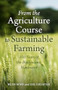 From the Agriculture Course to Sustainable Farming (100 Years of the Biodynamic Movement) by Rudi Bind, Ueli Hurter, Bernard Jarman, 9781782509424