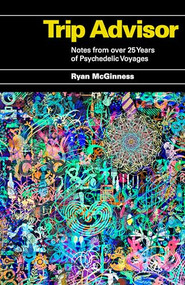 Trip Advisor (Notes from over 25 years of Psychedelic Voyages) by Ryan McGinness, 9781963814224