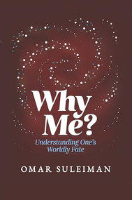 Why Me? (Understanding One's Worldly Fate) by Omar Suleiman, 9781847742551